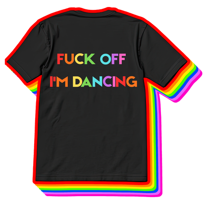 Fuck Off I'm Dancing Tee