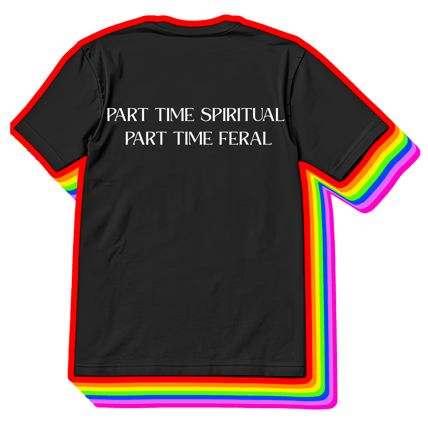Part Time Spiritual Part Time Feral Tee