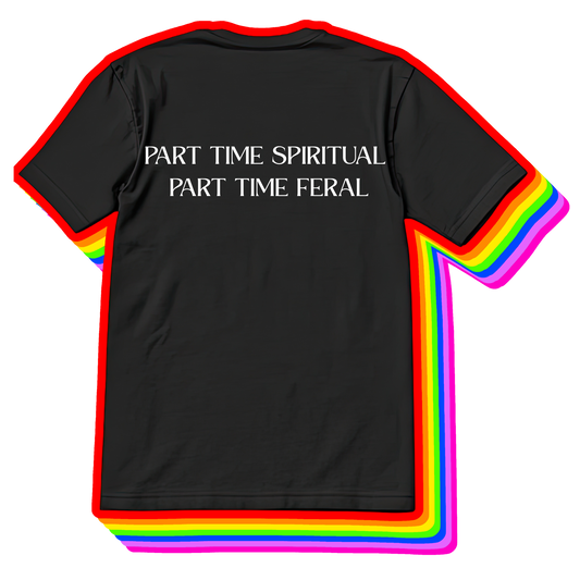 Part Time Spiritual Part Time Feral Tee