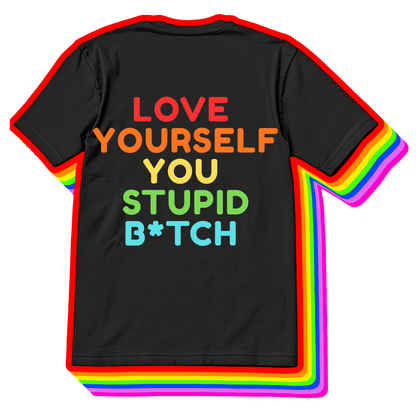 Love Yourself You Stupid Bitch Tee